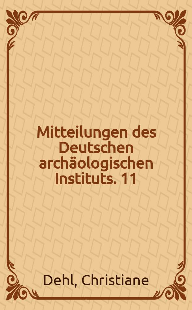 Mitteilungen des Deutschen archäologischen Instituts. 11 : Die korinthische Keramik des 8. und frühen 7. Jhs. v. Chr. in Italien = Коринфская керамика 8-7 вв. до н.э. в Италии .Исследования по ее хронологии и распространению.