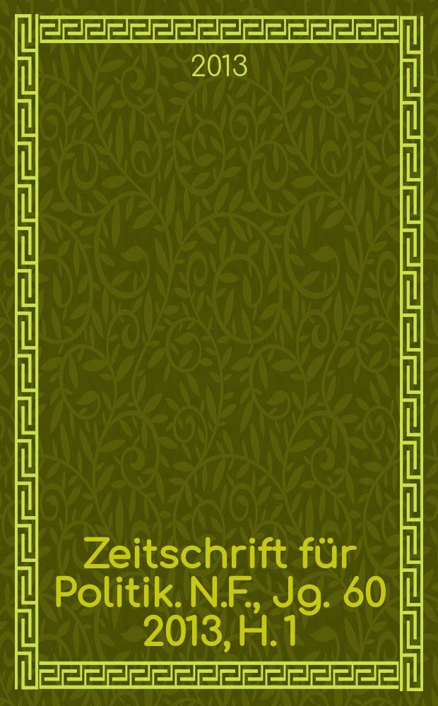 Zeitschrift für Politik. N.F., Jg. 60 2013, H. 1