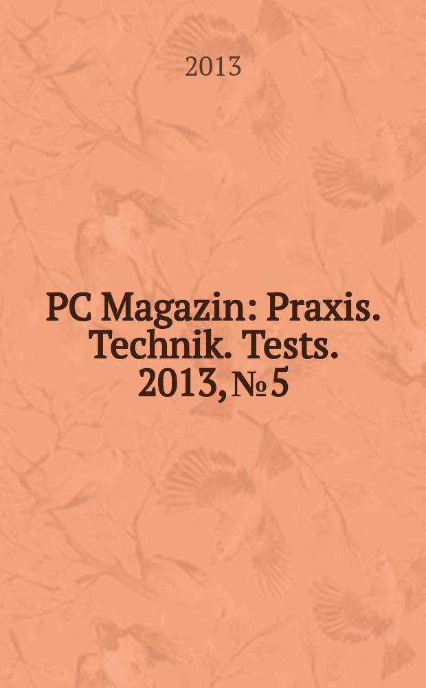 PC Magazin : Praxis. Technik. Tests. 2013, № 5