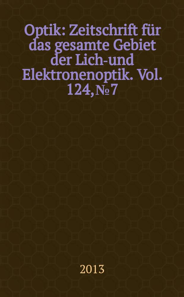 Optik : Zeitschrift f&uuml;r das gesamte Gebiet der Licht- und Elektronenoptik. Vol. 124, № 7