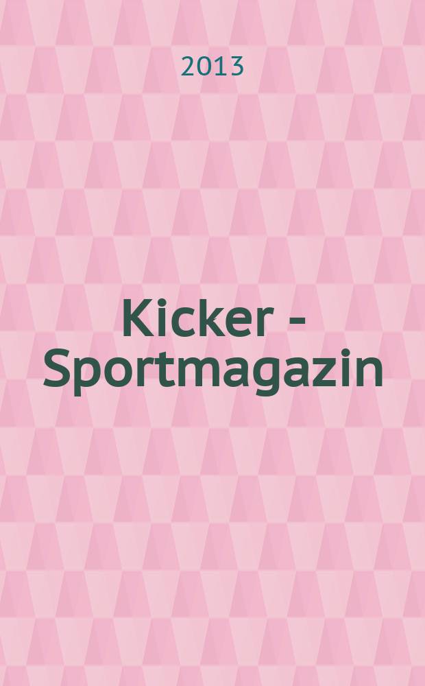 Kicker - Sportmagazin : Deutschlands grösste Sportzeitung. 2013, № 45