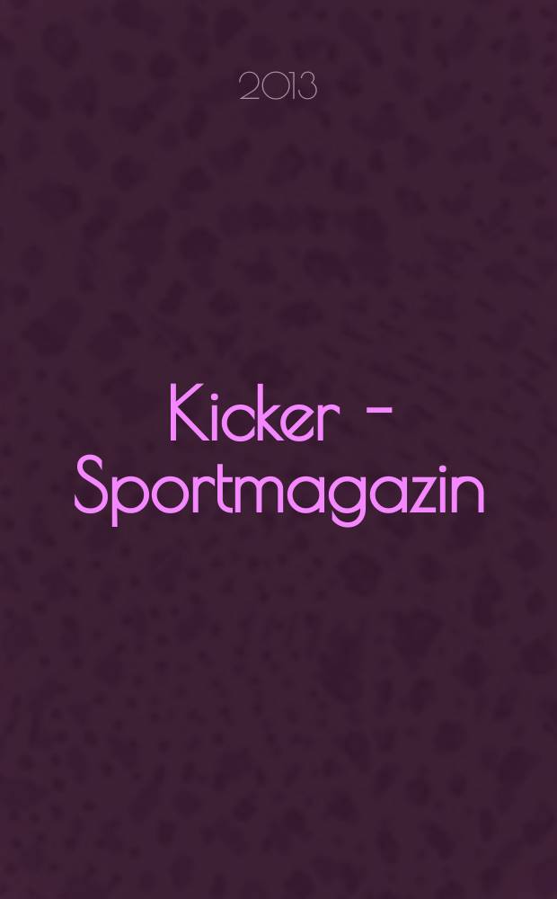 Kicker - Sportmagazin : Deutschlands grösste Sportzeitung. 2013, № 44