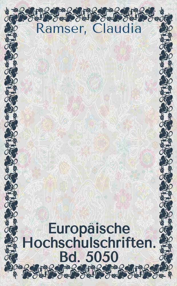 Europäische Hochschulschriften. Bd. 5050 : Grenzüberschreitende Vorsorgevollmachten in Europa im Licht des Haager Übereinkommens über den internationalen Schutz von Erwachsenen vom 13. Januar 2000 = Через границу превентивных сил в Европе в свете Гаагской конвенции о международной защите взрослых от 13 января 2000 года
