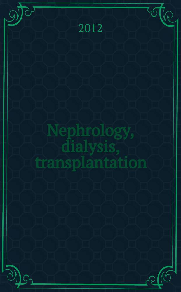 Nephrology, dialysis, transplantation : Offic. publ. of the Europ. dialysis a. transplant assoc. - Europ. renal assoc. Vol. 27, № 7