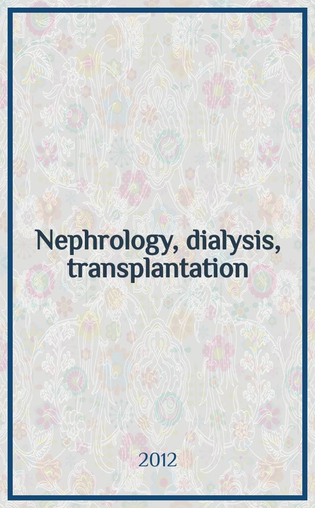 Nephrology, dialysis, transplantation : Offic. publ. of the Europ. dialysis a. transplant assoc. - Europ. renal assoc. Vol. 27, № 3