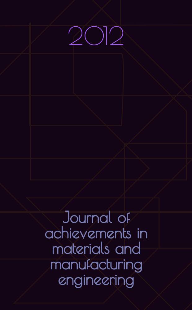 Journal of achievements in materials and manufacturing engineering : published monthly as the organ of the World academy of materials and manufacturing engineering. Vol. 55, iss. 2