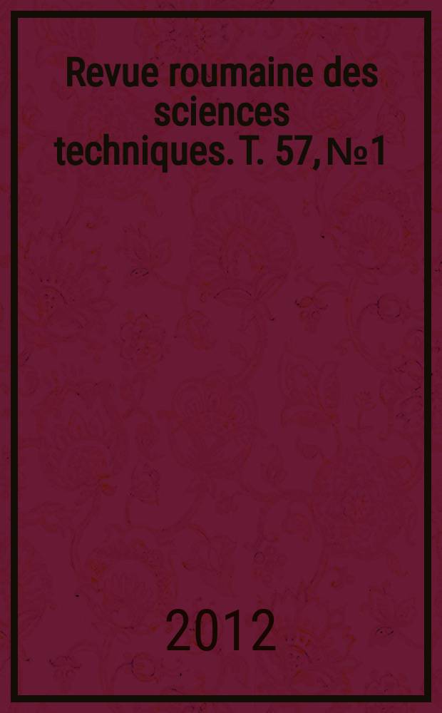 Revue roumaine des sciences techniques. T. 57, № 1