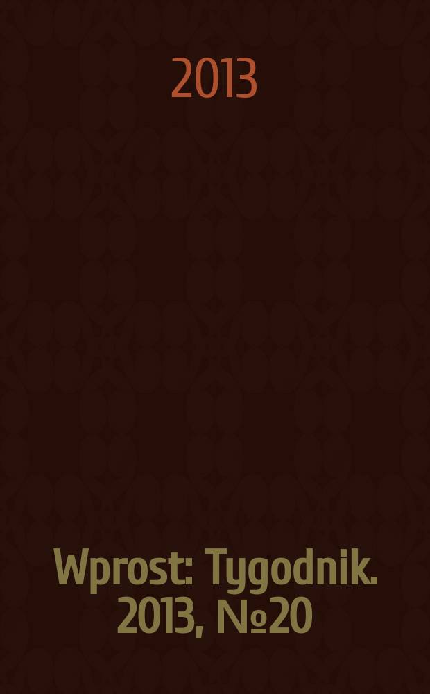Wprost : Tygodnik. 2013, № 20