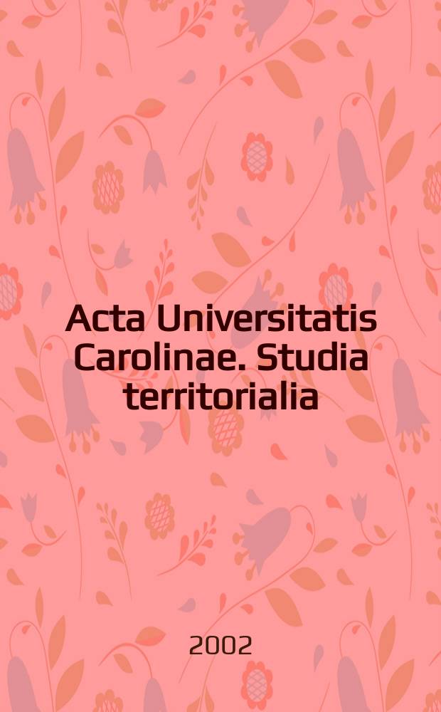 Acta Universitatis Carolinae. Studia territorialia = Труды Карлова Университета. Территориальные исследования