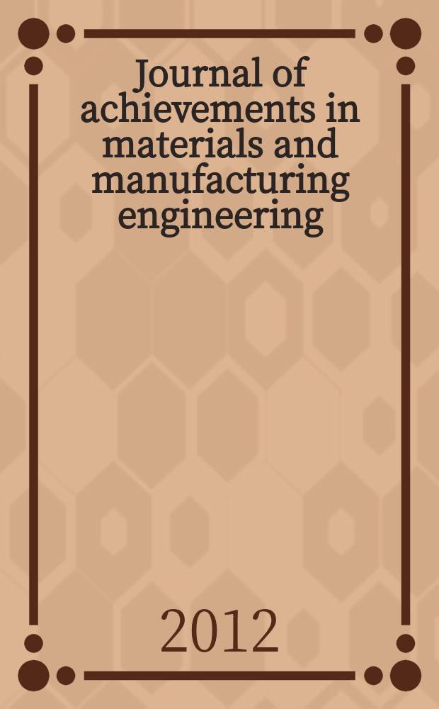 Journal of achievements in materials and manufacturing engineering : published monthly as the organ of the World academy of materials and manufacturing engineering. Vol. 52, iss. 1