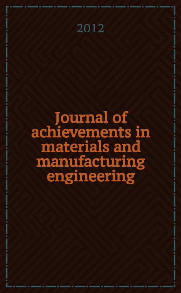 Journal of achievements in materials and manufacturing engineering : published monthly as the organ of the World academy of materials and manufacturing engineering. Vol. 53, iss. 2