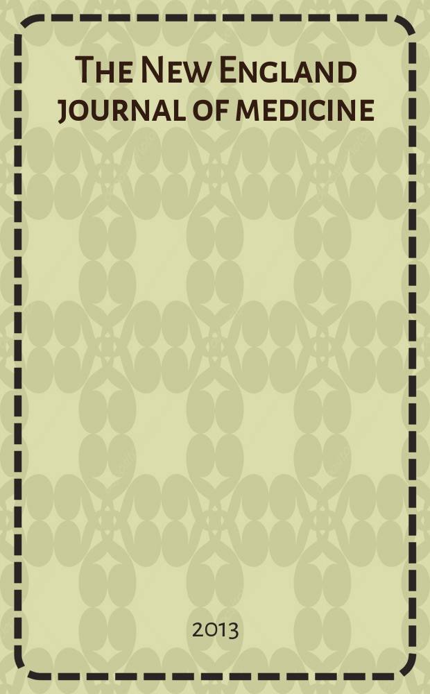 The New England journal of medicine : Formerly the Boston medical a. surgical journal. Vol. 368, № 22