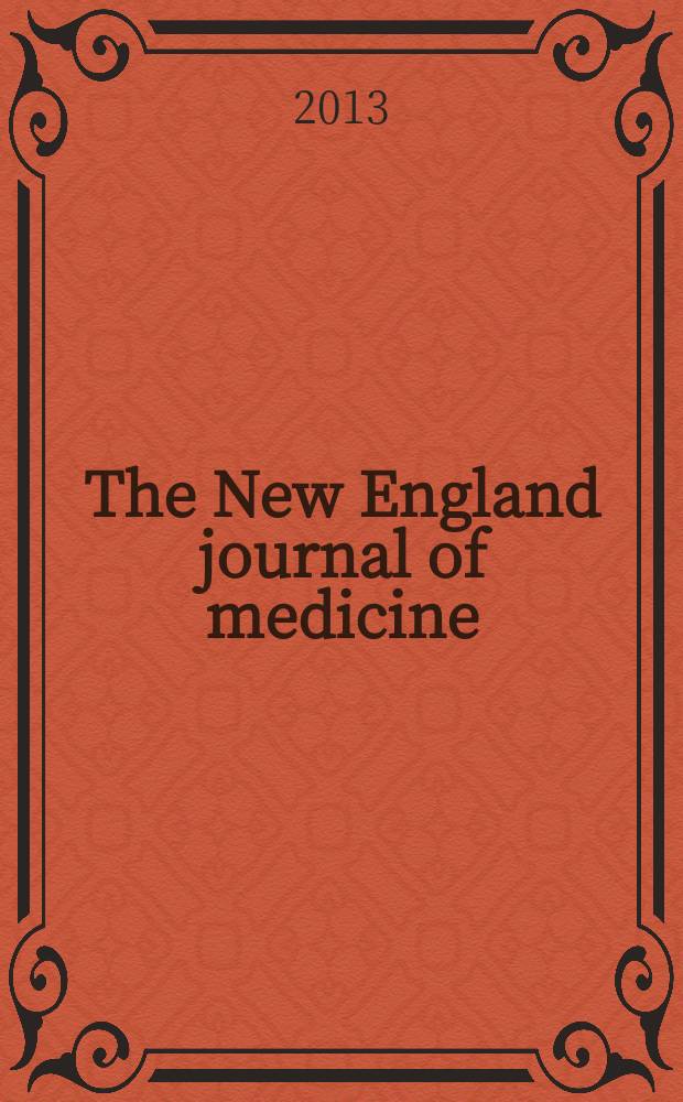 The New England journal of medicine : Formerly the Boston medical a. surgical journal. Vol. 368, № 23