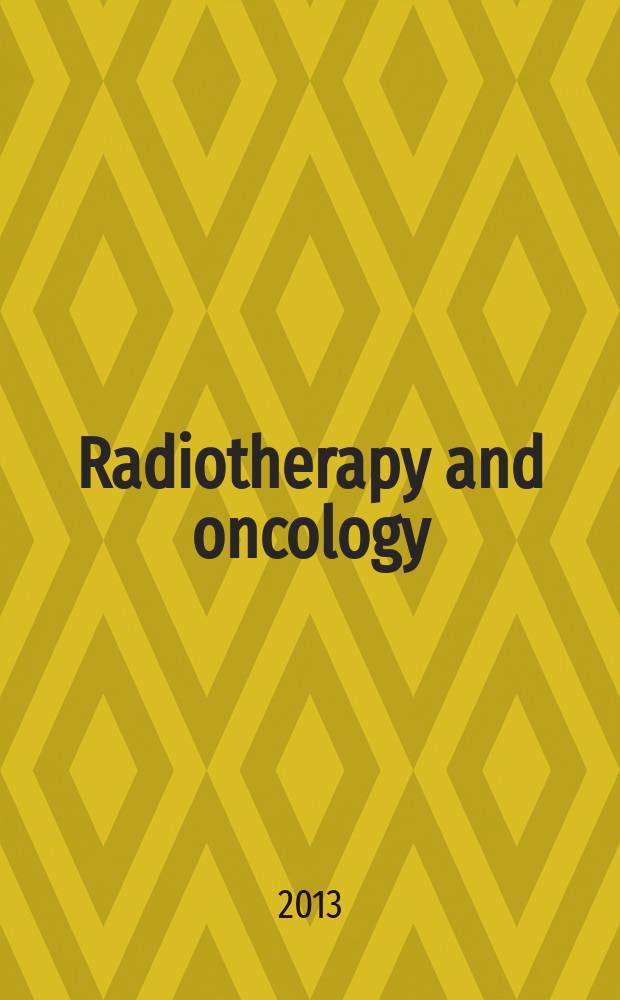 Radiotherapy and oncology : J. of the Europ. soc. for therapeutic radiology a. oncology. Vol. 106, № 1