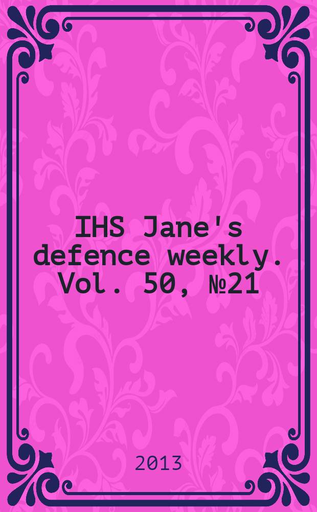 IHS Jane's defence weekly. Vol. 50, № 21