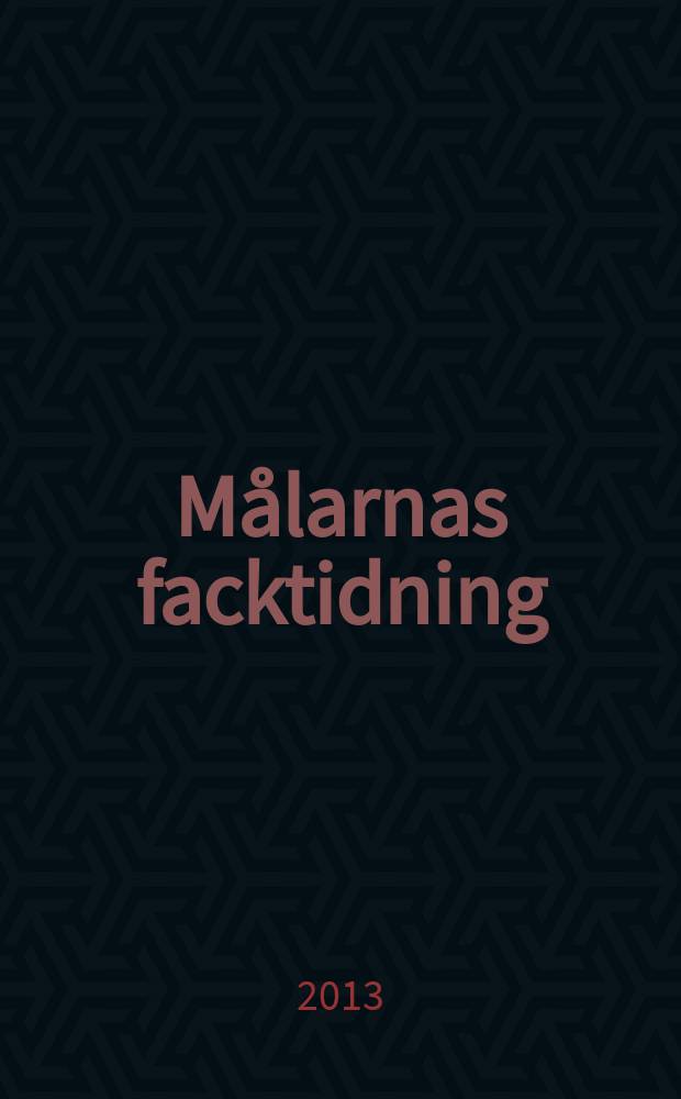 Målarnas facktidning : Sveriges äldsta fackförbundstidning. 2013, № 5