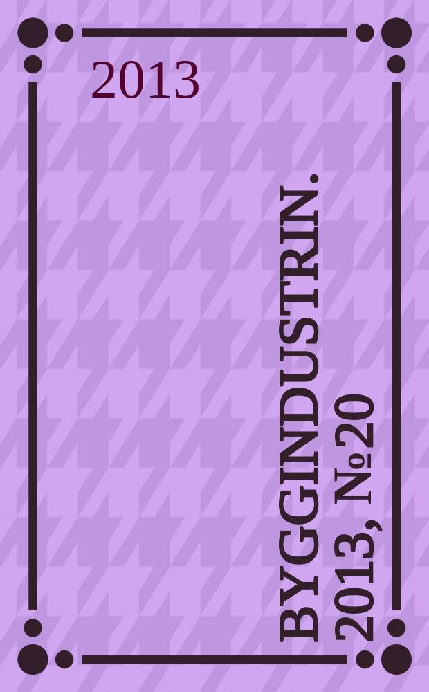 Byggindustrin. 2013, № 20
