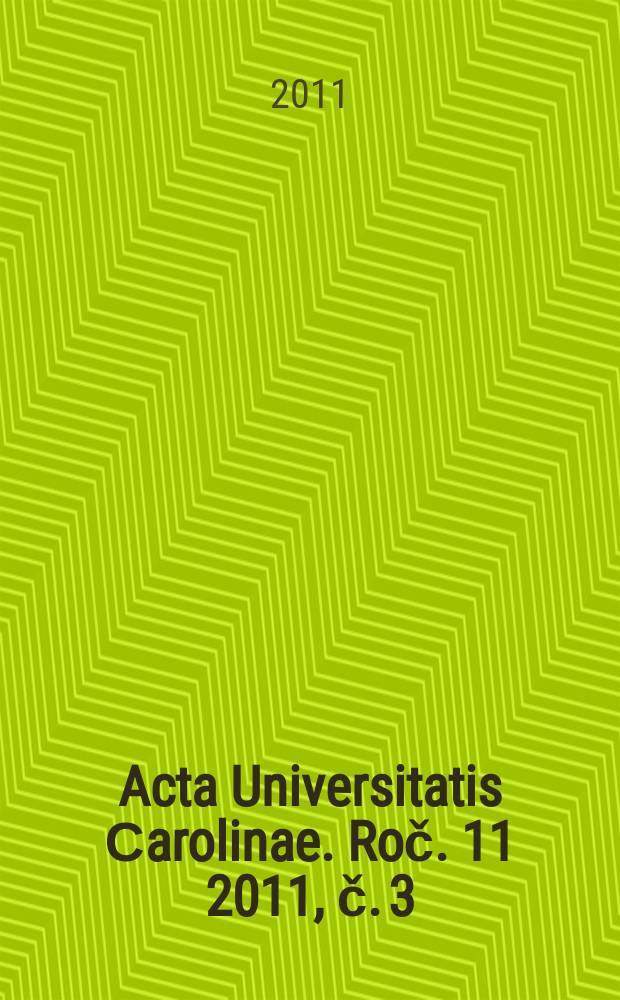 Acta Universitatis Сarolinae. [Roč. 11] 2011, č. 3/4