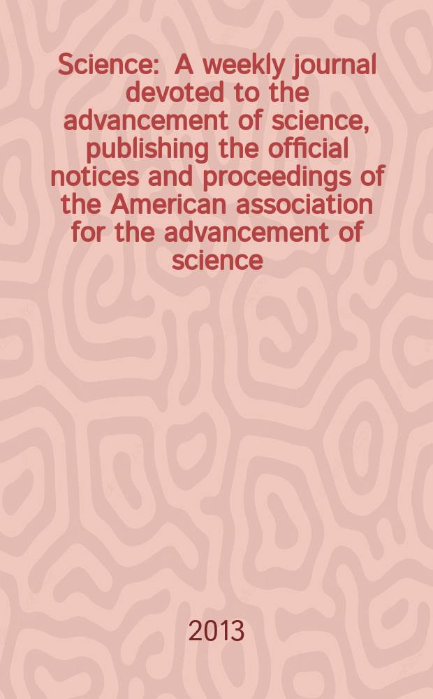 Science : A weekly journal devoted to the advancement of science, publishing the official notices and proceedings of the American association for the advancement of science. Vol. 339, № 6123