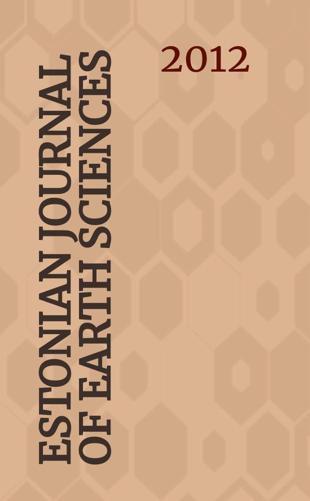 Estonian journal of earth sciences : an international open access journal. Vol. 61, № 4 : Special issue dedicated to the 65th anniversary of the Institute of geology at Tallinn university of technology