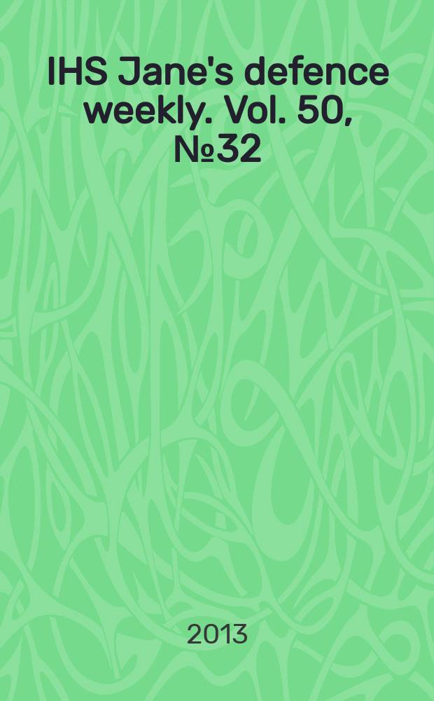IHS Jane's defence weekly. Vol. 50, № 32