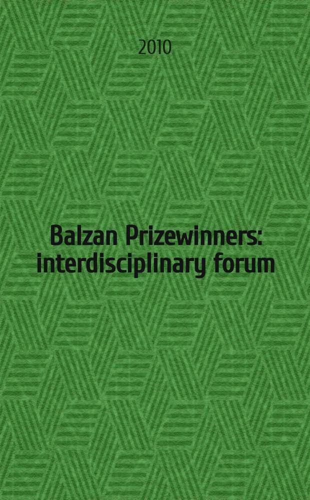 Balzan Prizewinners : interdisciplinary forum = Лауреаты премии Бальцана