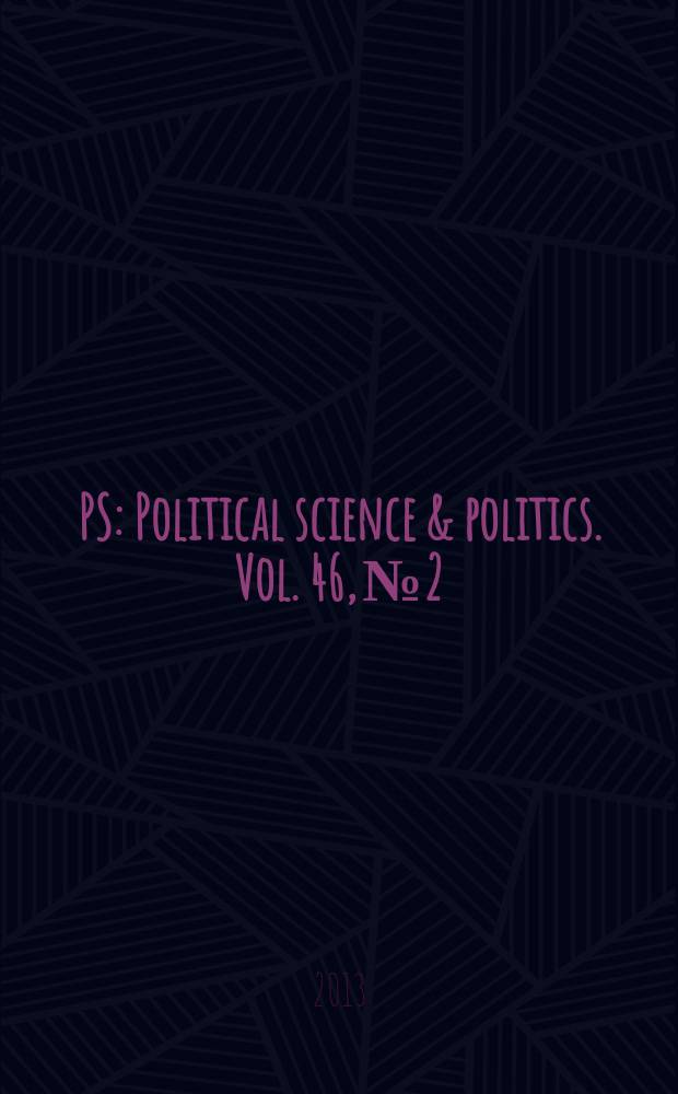 PS: Political science & politics. Vol. 46, № 2