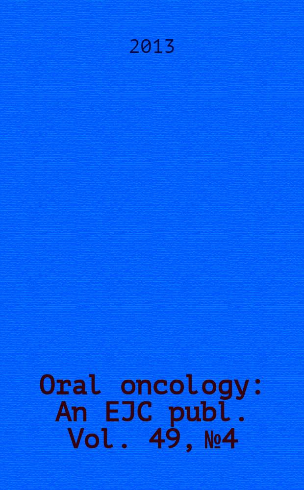 Oral oncology : An EJC publ. Vol. 49, № 4