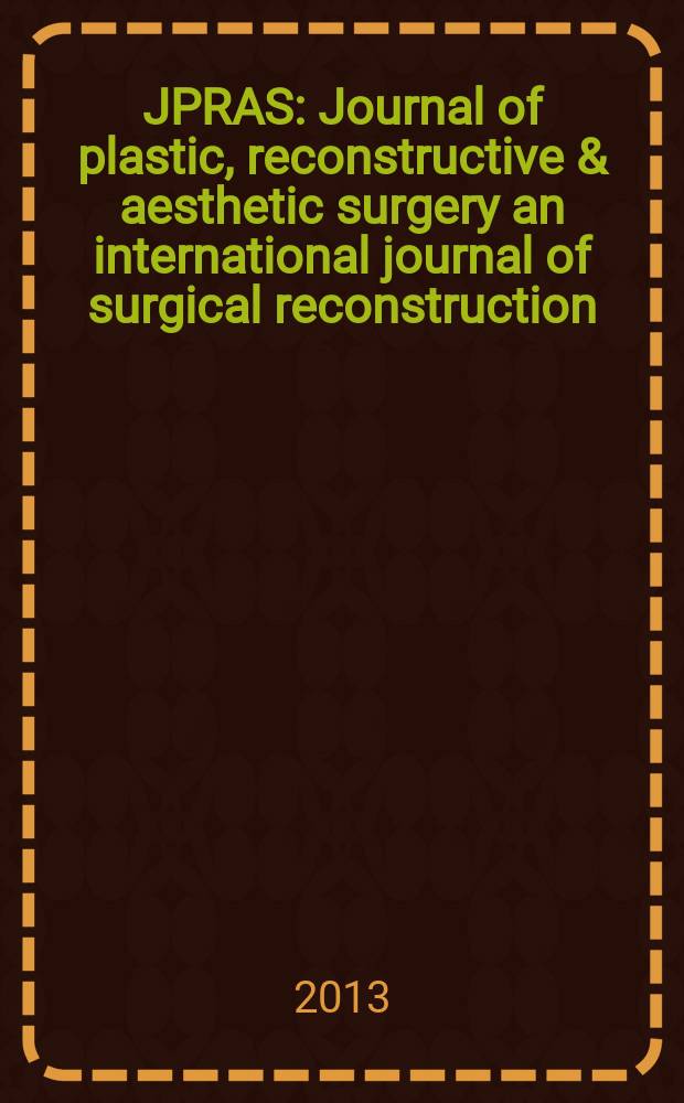 JPRAS : Journal of plastic, reconstructive & aesthetic surgery an international journal of surgical reconstruction (formerly the British journal of plastic surgery) official organ of the British association of plastic surgeons. Vol. 66, № 6