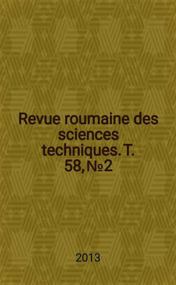 Revue roumaine des sciences techniques. T. 58, № 2