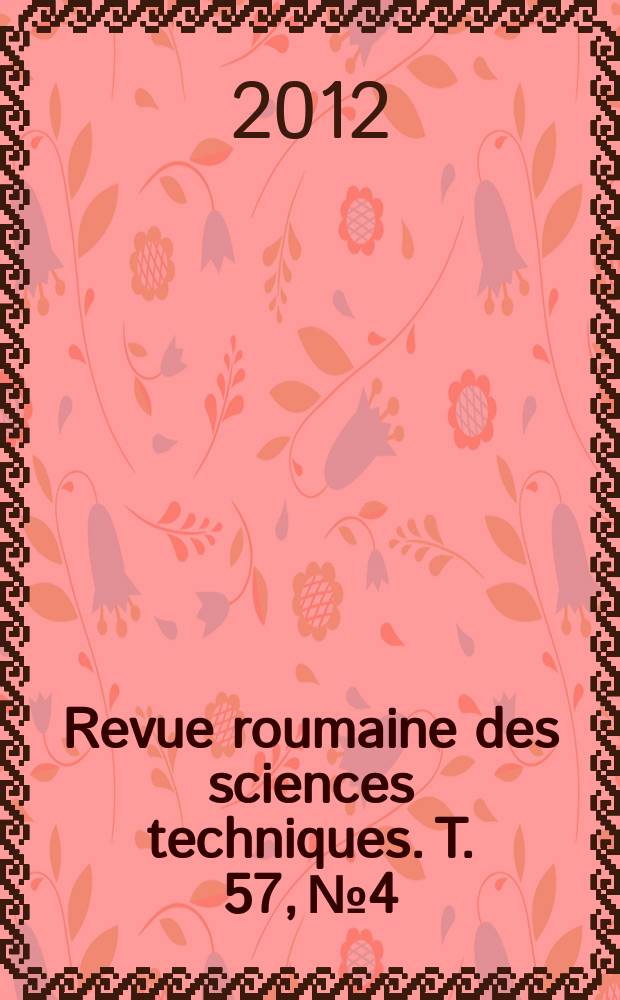 Revue roumaine des sciences techniques. T. 57, № 4