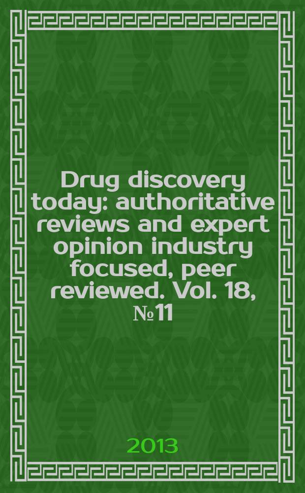 Drug discovery today : authoritative reviews and expert opinion industry focused, peer reviewed. Vol. 18, № 11/12