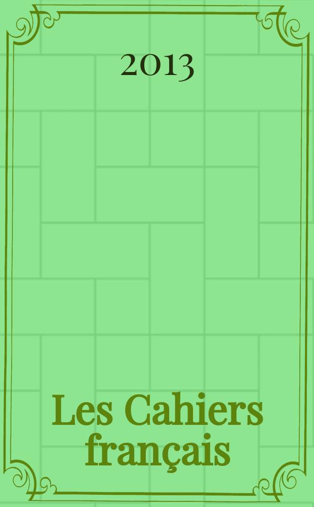 Les Cahiers français : Documents d'actualité. Revue mensuelle de l'activité politique, économique, sociale et culturelle de la France. 2013, № 376