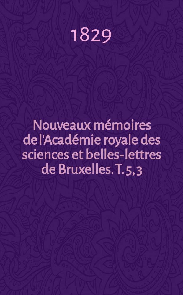Nouveaux mémoires de l'Académie royale des sciences et belles-lettres de Bruxelles. T. 5, [3] : Observations sur les hyménoptères d'Europe de la famille des fouisseurs = Обследование перепончатокрылых Европы