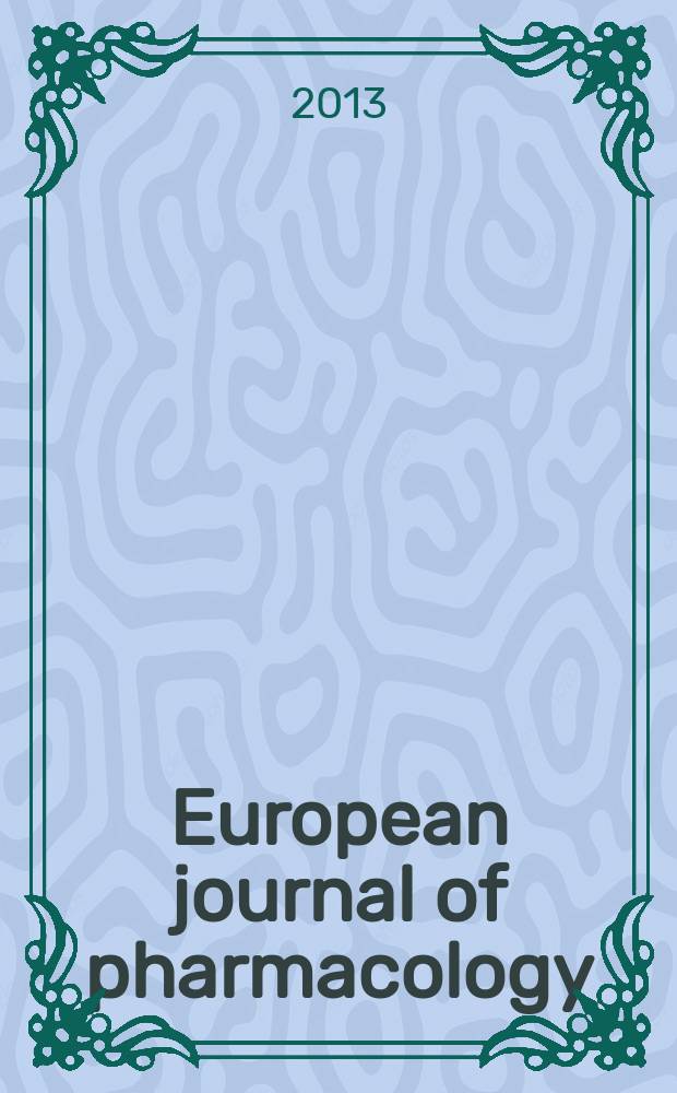 European journal of pharmacology : An intern. j. Vol. 709, № 1/3