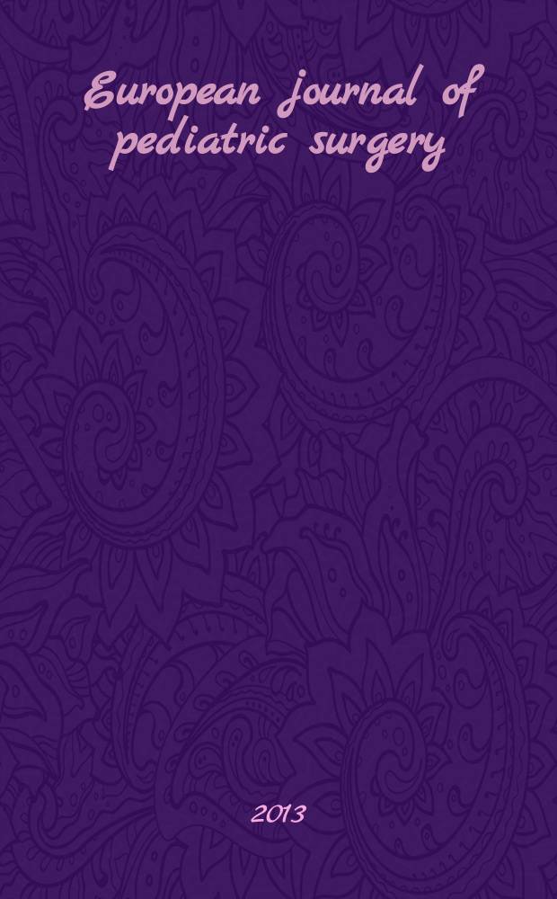 European journal of pediatric surgery : Offic. j. of Austrian assoc. of pediatric surgery etc. Vol. 23, № 4