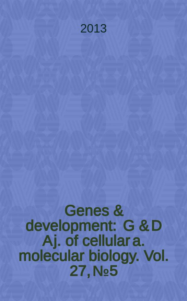 Genes & development : G & D A j. of cellular a. molecular biology. Vol. 27, № 5