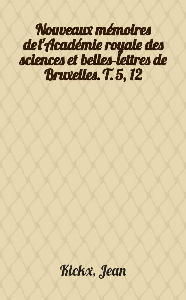 Nouveaux m&eacute;moires de l'Acad&eacute;mie royale des sciences et belles-lettres de Bruxelles. T. 5, [12] : Extraits des observations m&eacute;t&eacute;orologiques faites a Bruxelles = Метеорологические наблюдения в Брюсселе
