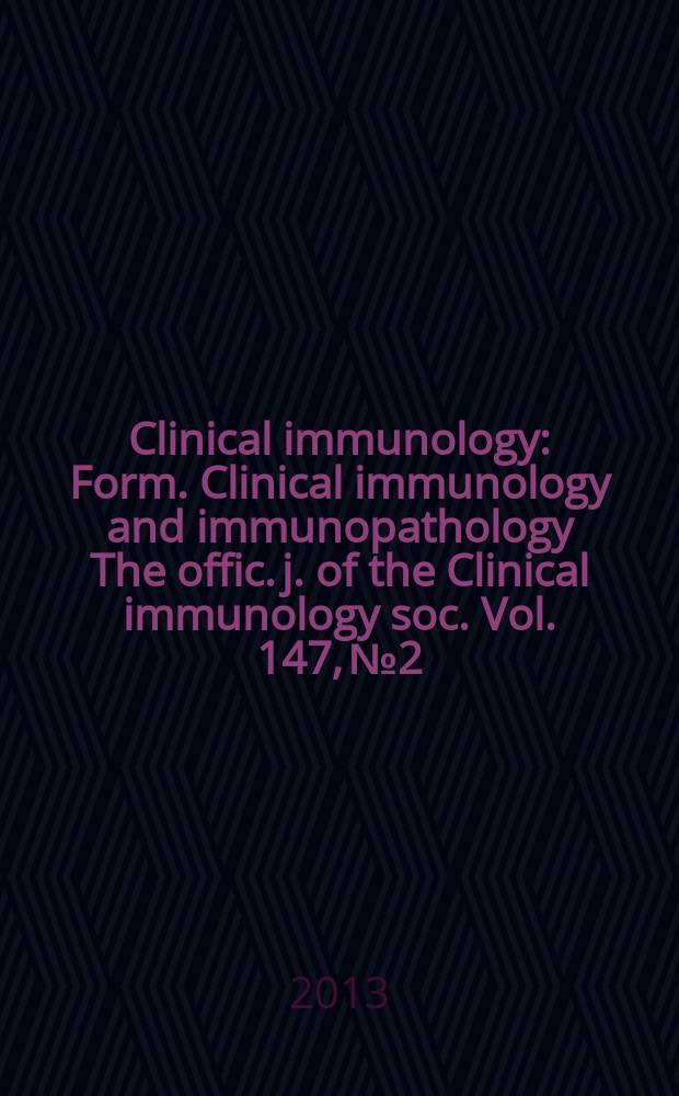 Clinical immunology : Form. Clinical immunology and immunopathology The offic. j. of the Clinical immunology soc. Vol. 147, № 2