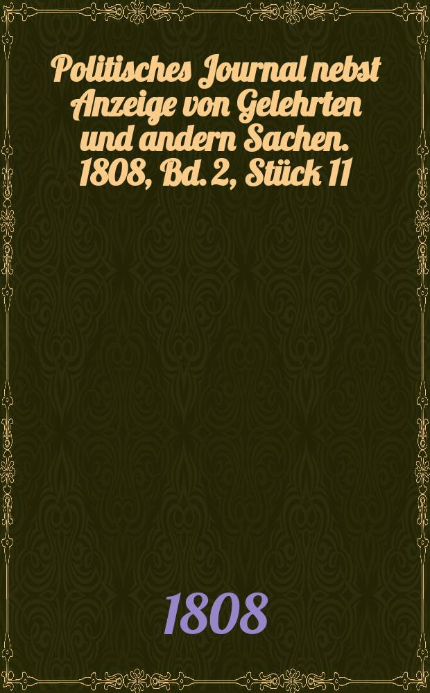 Politisches Journal nebst Anzeige von Gelehrten und andern Sachen. 1808, Bd. 2, Stück 11