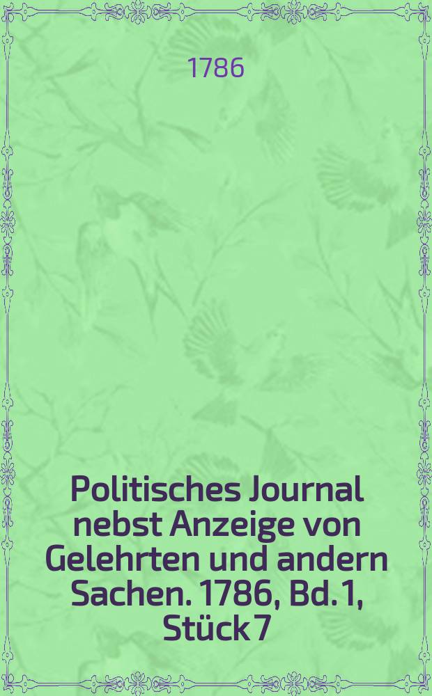 Politisches Journal nebst Anzeige von Gelehrten und andern Sachen. 1786, Bd. 1, Stück 7