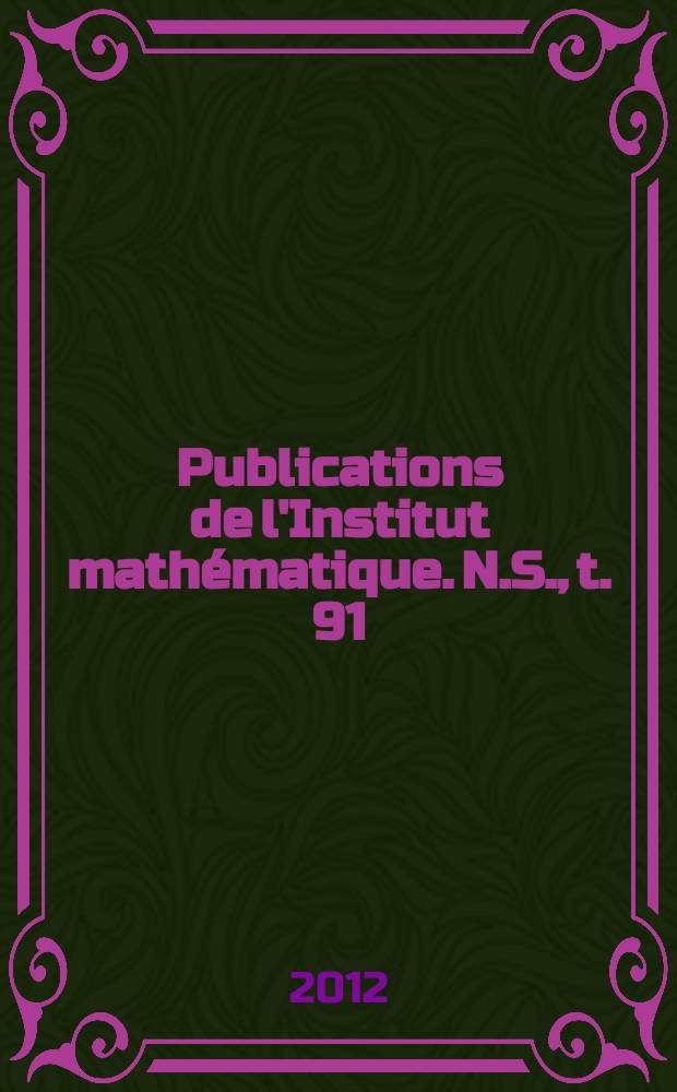 Publications de l'Institut mathématique. N.S., t. 91 (105)