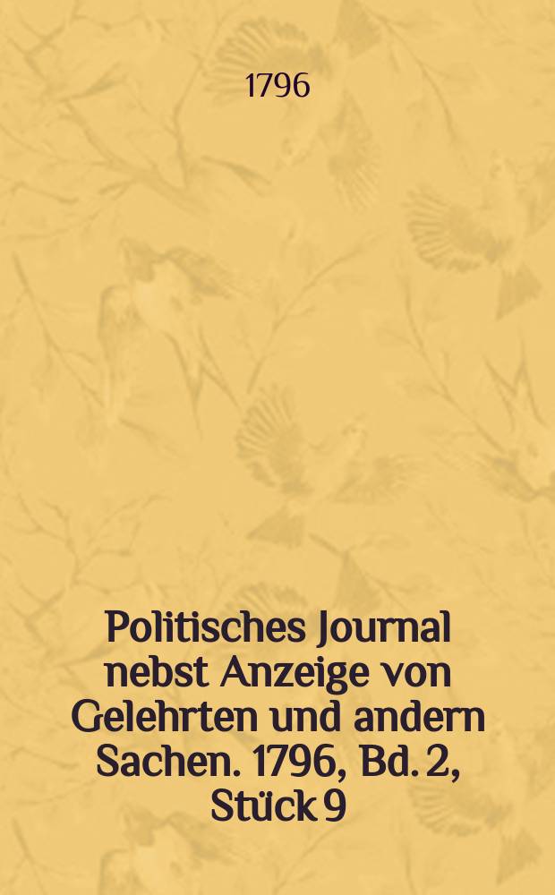 Politisches Journal nebst Anzeige von Gelehrten und andern Sachen. 1796, Bd. 2, Stück 9