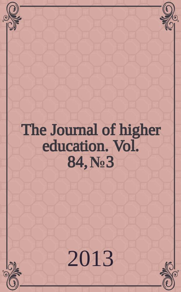 The Journal of higher education. Vol. 84, № 3