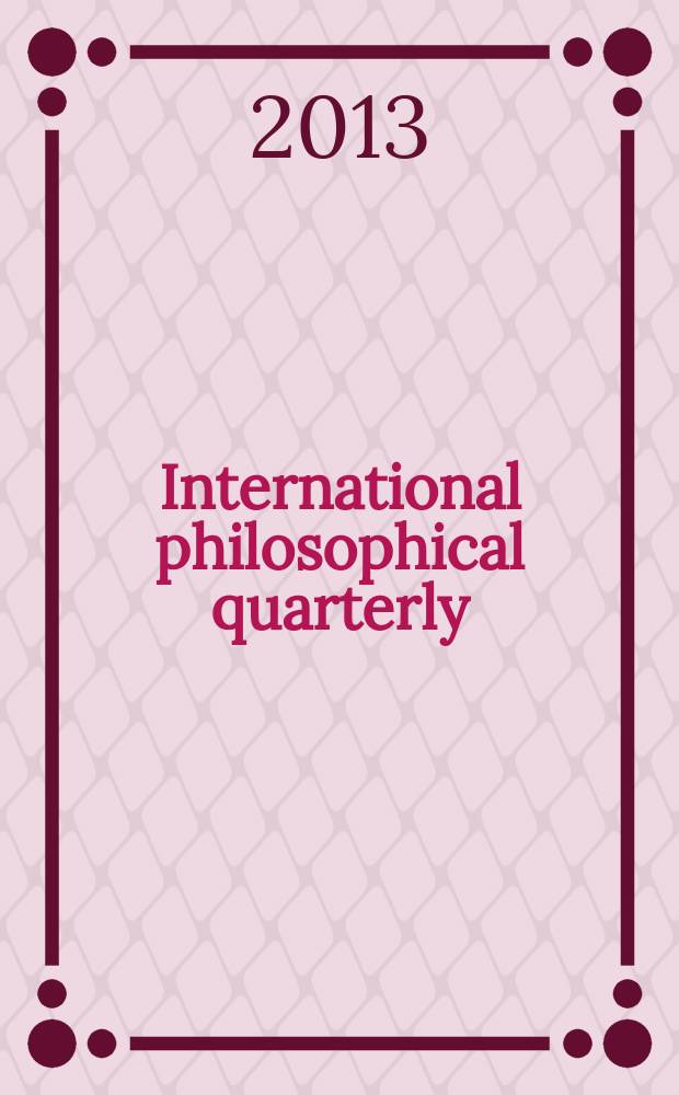 International philosophical quarterly : Publ. by the Foundation for intern. philos. exchange. Vol. 53, № 1 (209)
