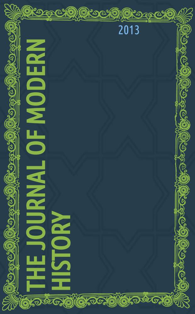 The Journal of modern history : Publ. quarterly. Vol. 85, № 1