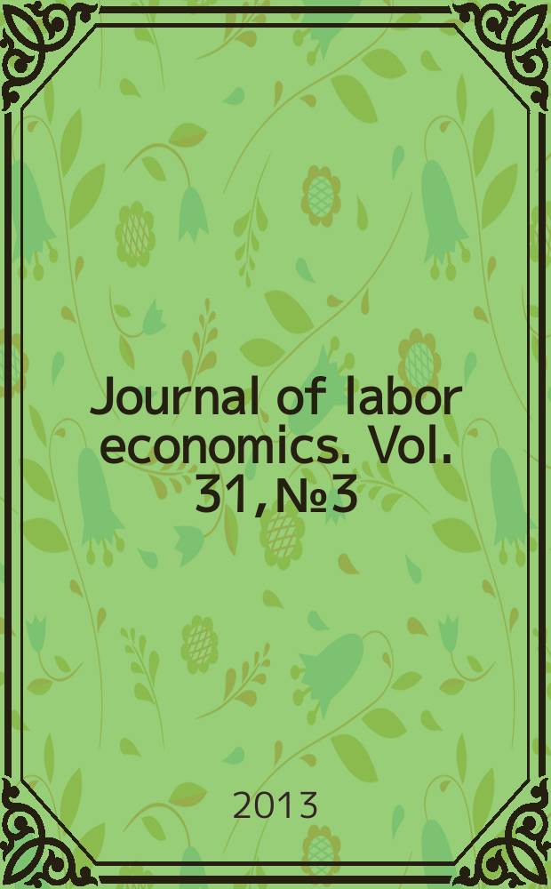 Journal of labor economics. Vol. 31, № 3
