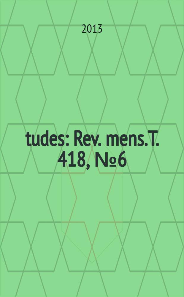 Études : Rev. mens. T. 418, № 6 (4186) = Этюды: обзор современной литературы.