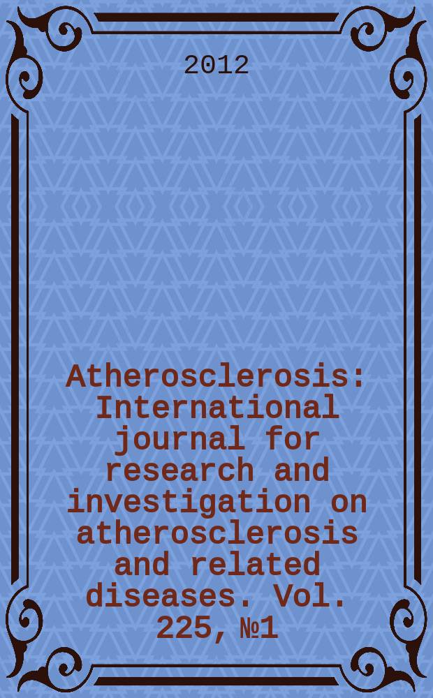 Atherosclerosis : International journal for research and investigation on atherosclerosis and related diseases. Vol. 225, № 1