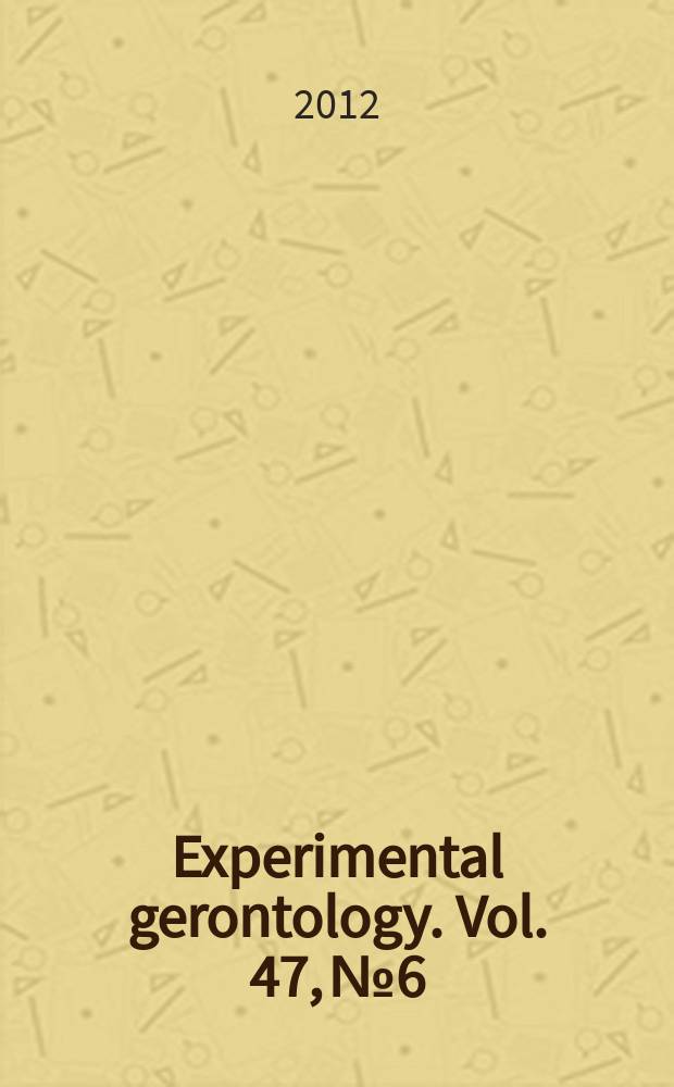 Experimental gerontology. Vol. 47, № 6